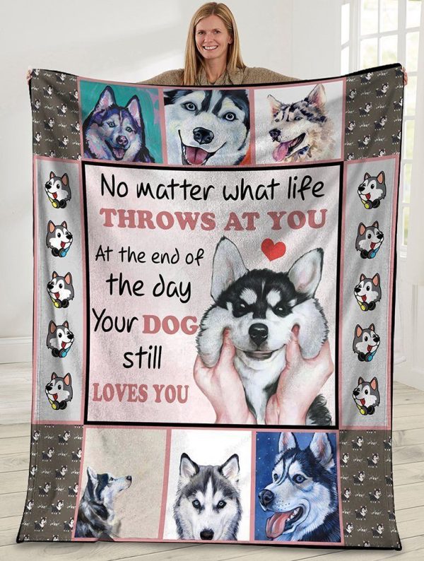 No Matter What Life Throws At You Siberian Husky Dog Fleece Blanket